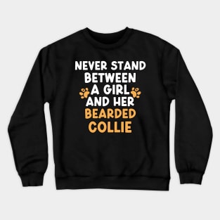 Never Stand Between A Girl And Her Bearded Collie Crewneck Sweatshirt